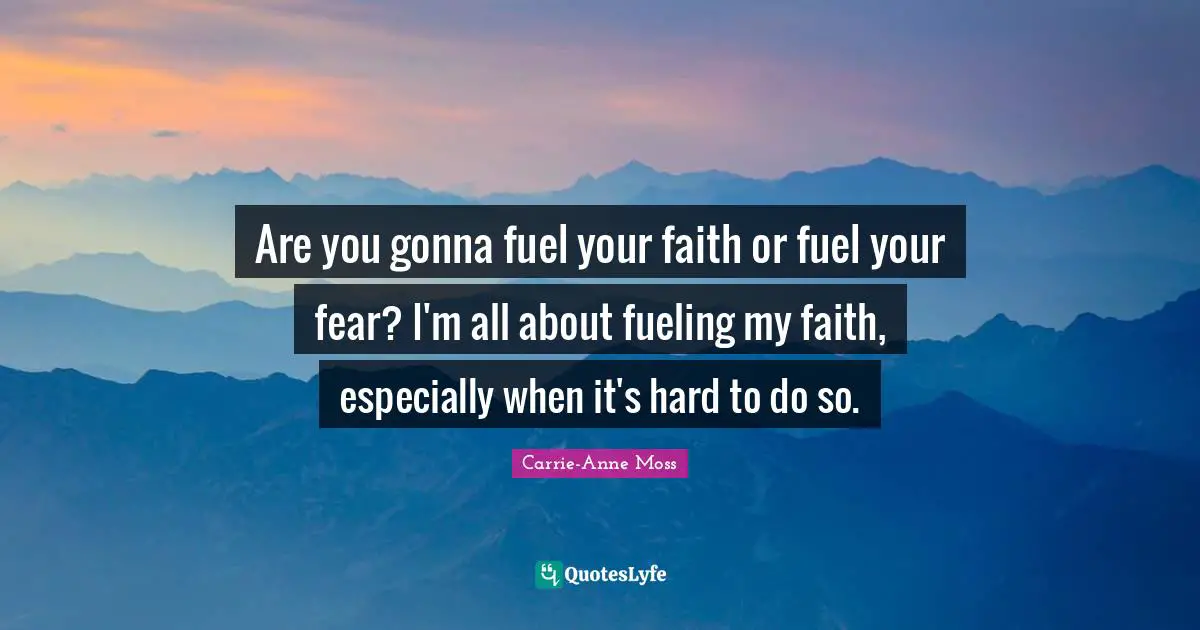 Are you gonna fuel your faith or fuel your fear? I'm all about fueling my faith, especially when it's hard to do so.