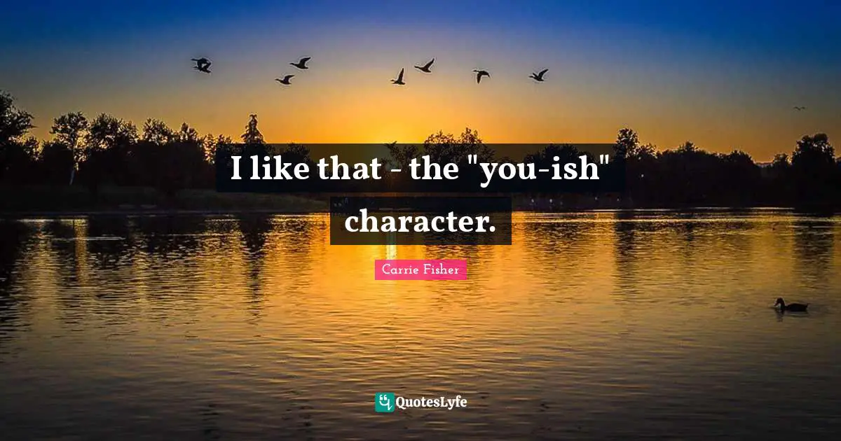 I like that - the "you-ish" character.