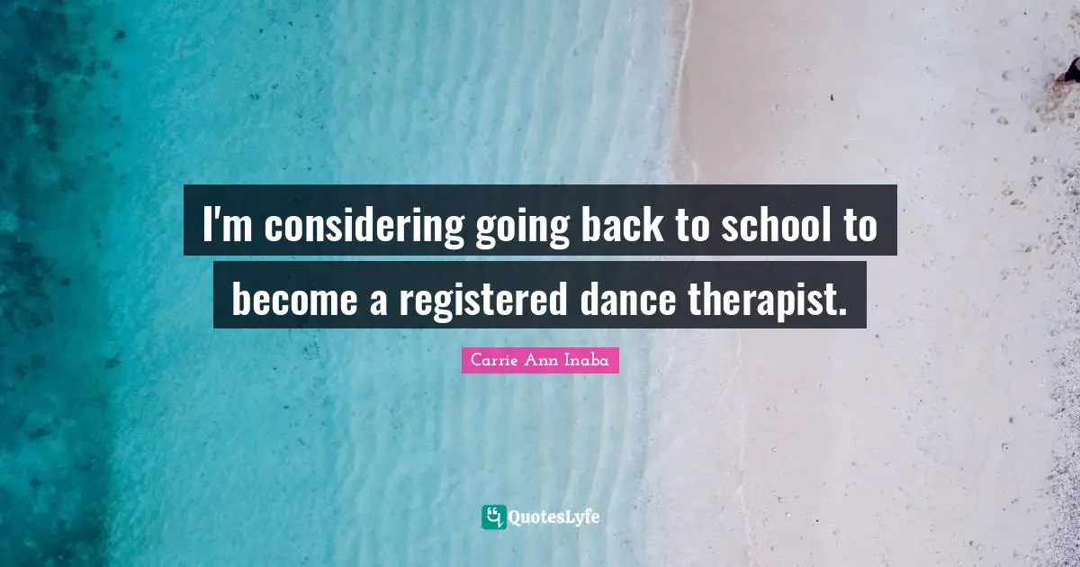 I'm considering going back to school to become a registered dance therapist.