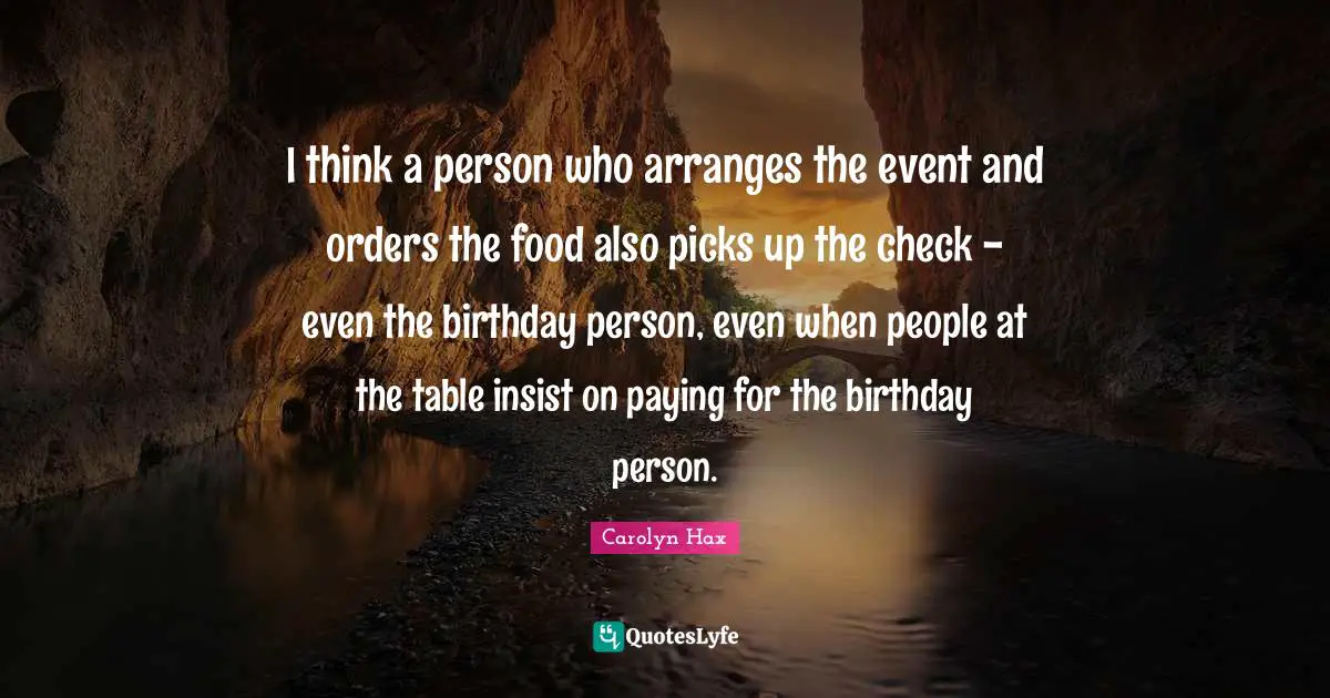 I think a person who arranges the event and orders the food also picks up the check - even the birthday person, even when people at the table insist on paying for the birthday person.