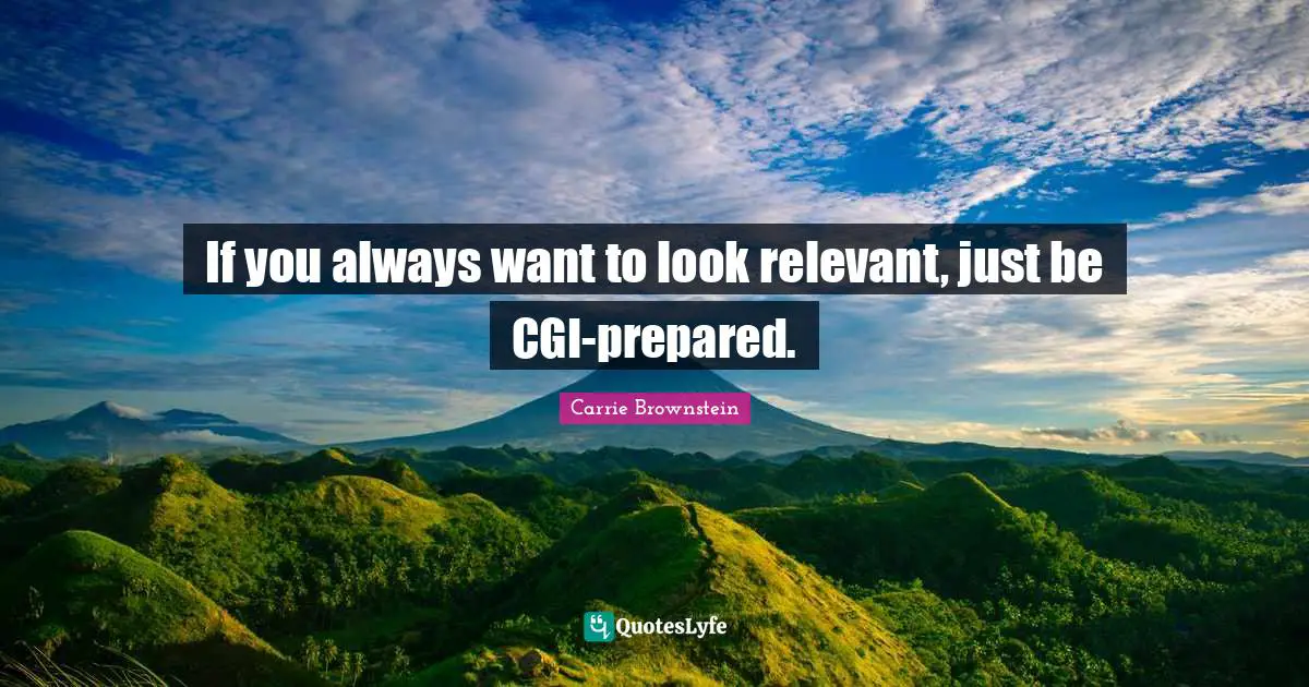 If you always want to look relevant, just be CGI-prepared.