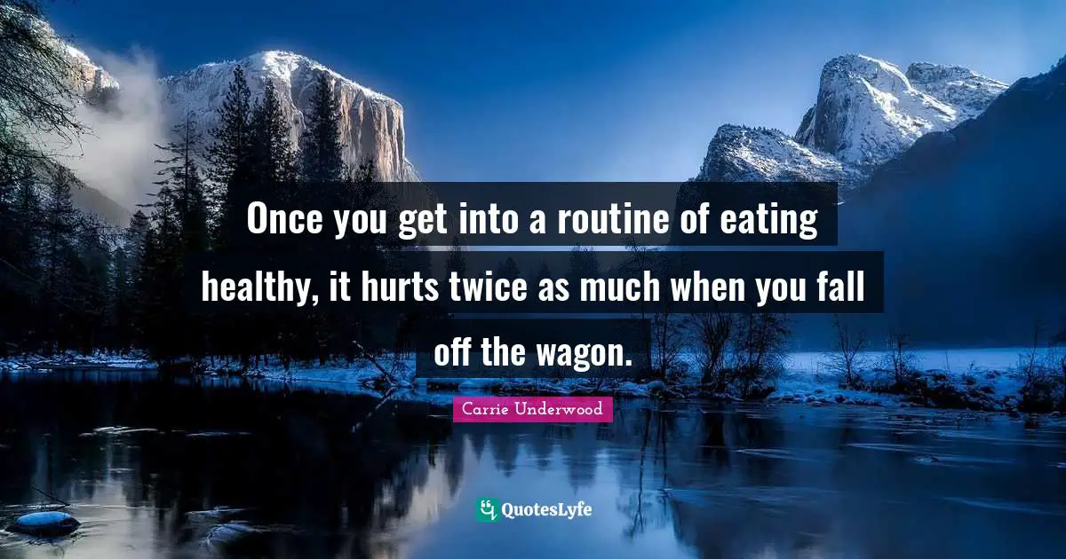 Once you get into a routine of eating healthy, it hurts twice as much when you fall off the wagon.
