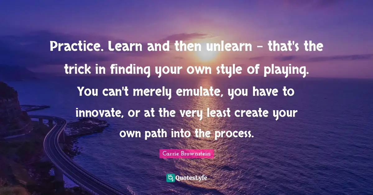 Practice. Learn and then unlearn - that's the trick in finding your own style of playing. You can't merely emulate, you have to innovate, or at the very least create your own path into the process.