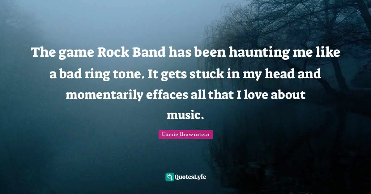 The game Rock Band has been haunting me like a bad ring tone. It gets stuck in my head and momentarily effaces all that I love about music.
