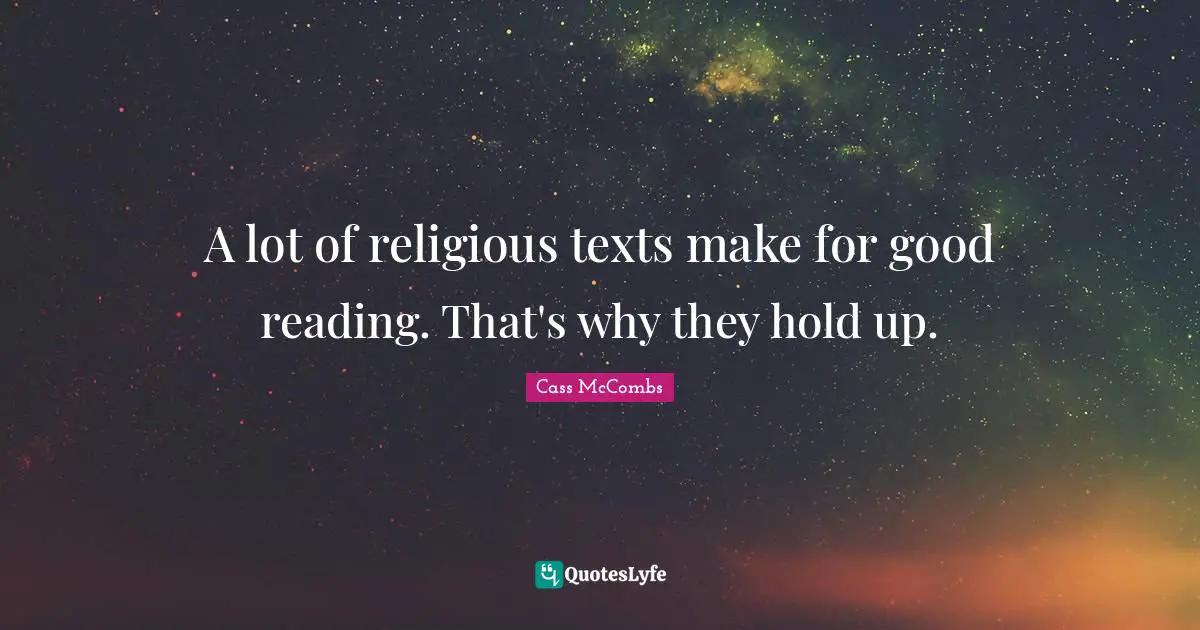 A lot of religious texts make for good reading. That's why they hold up.
