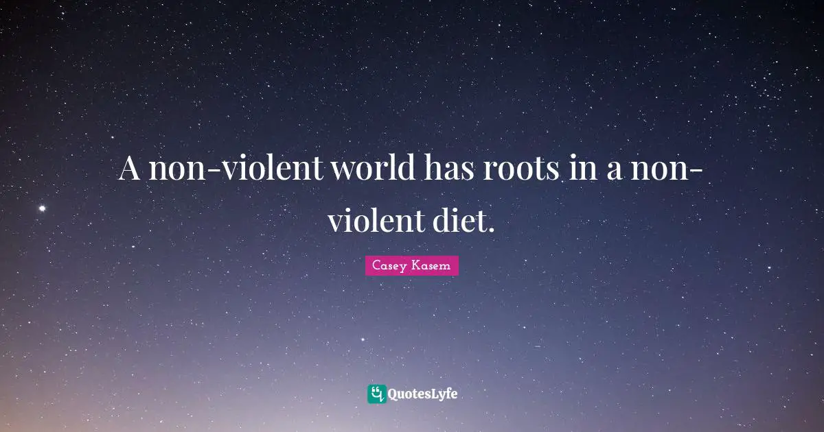Casey Kasem Quotes: A non-violent world has roots in a non-violent diet.