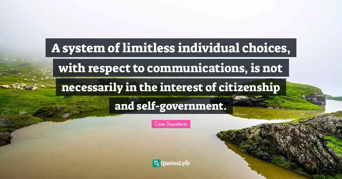 A system of limitless individual choices, with respect to communications, is not necessarily in the interest of citizenship and self-government.