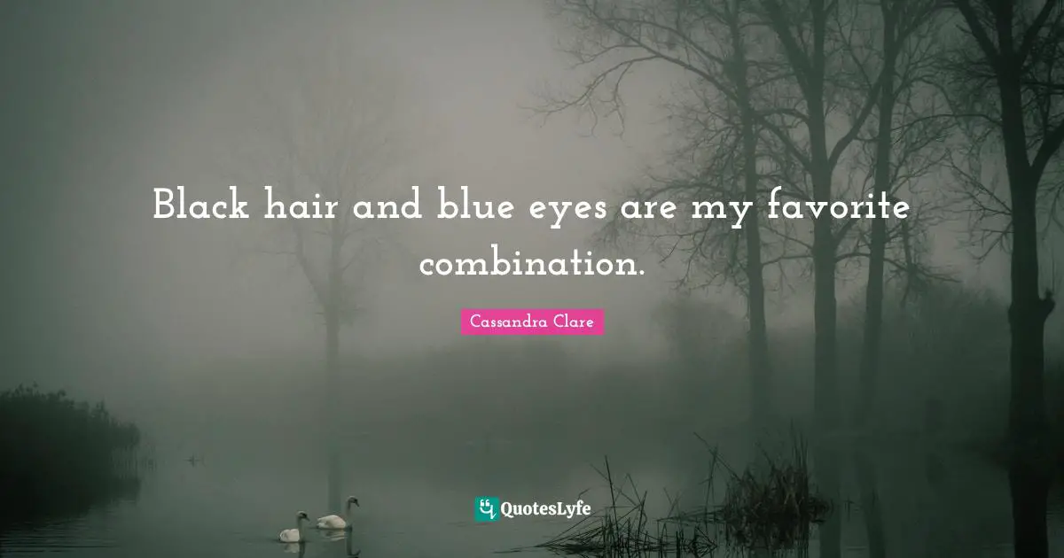 Black hair and blue eyes are my favorite combination.
