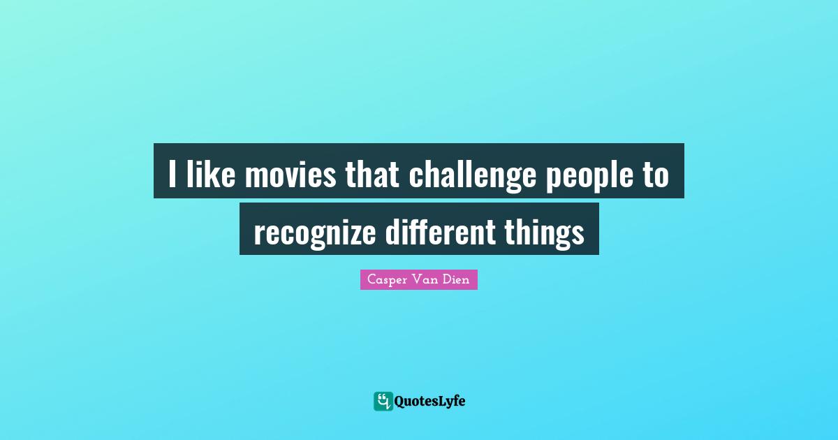 I like movies that challenge people to recognize different things