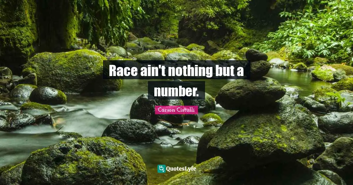 Race ain't nothing but a number.