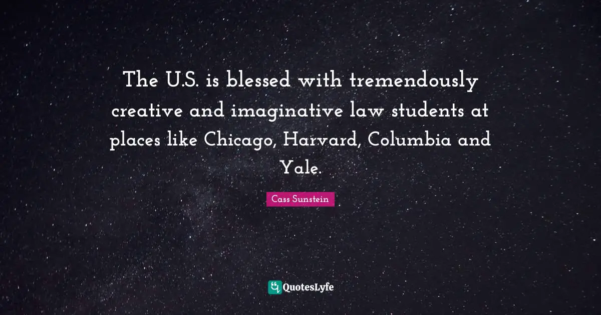 The U.S. is blessed with tremendously creative and imaginative law students at places like Chicago, Harvard, Columbia and Yale.