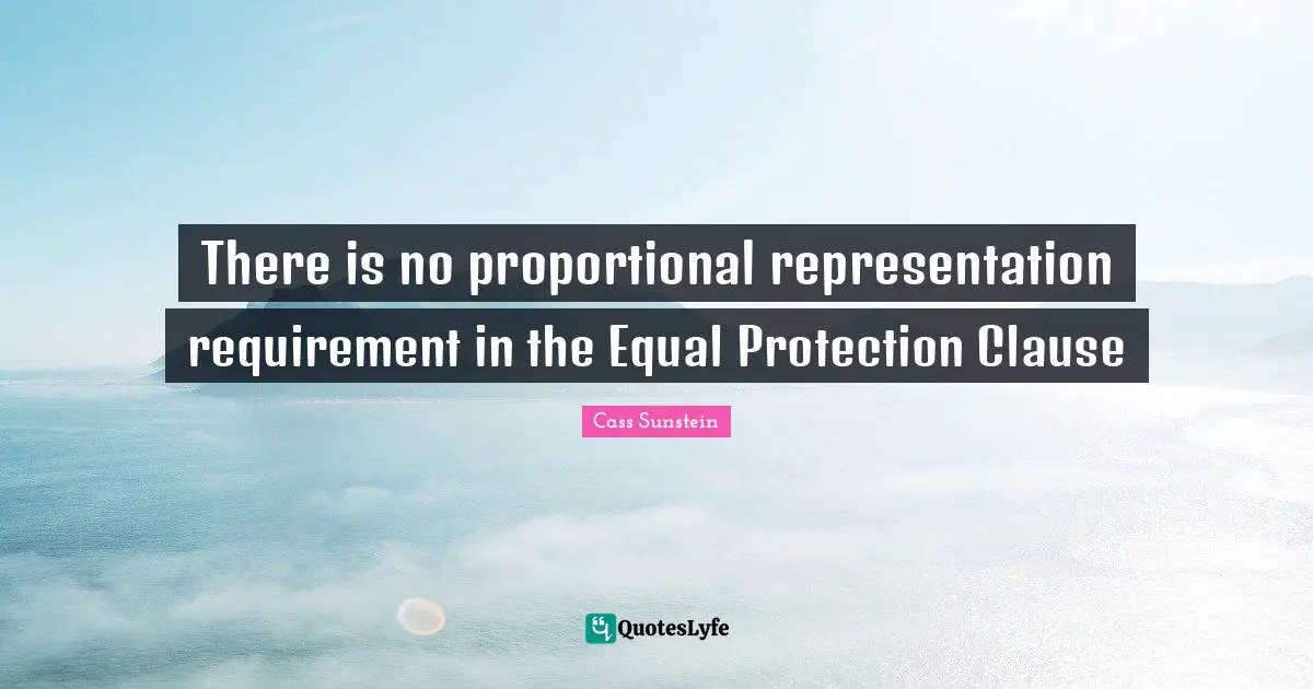 There is no proportional representation requirement in the Equal Protection Clause