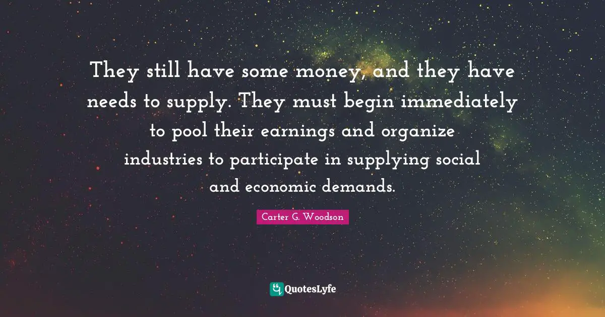 They still have some money, and they have needs to supply. They must begin immediately to pool their earnings and organize industries to participate in supplying social and economic demands.