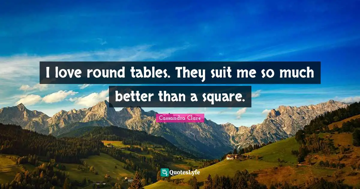 I love round tables. They suit me so much better than a square.