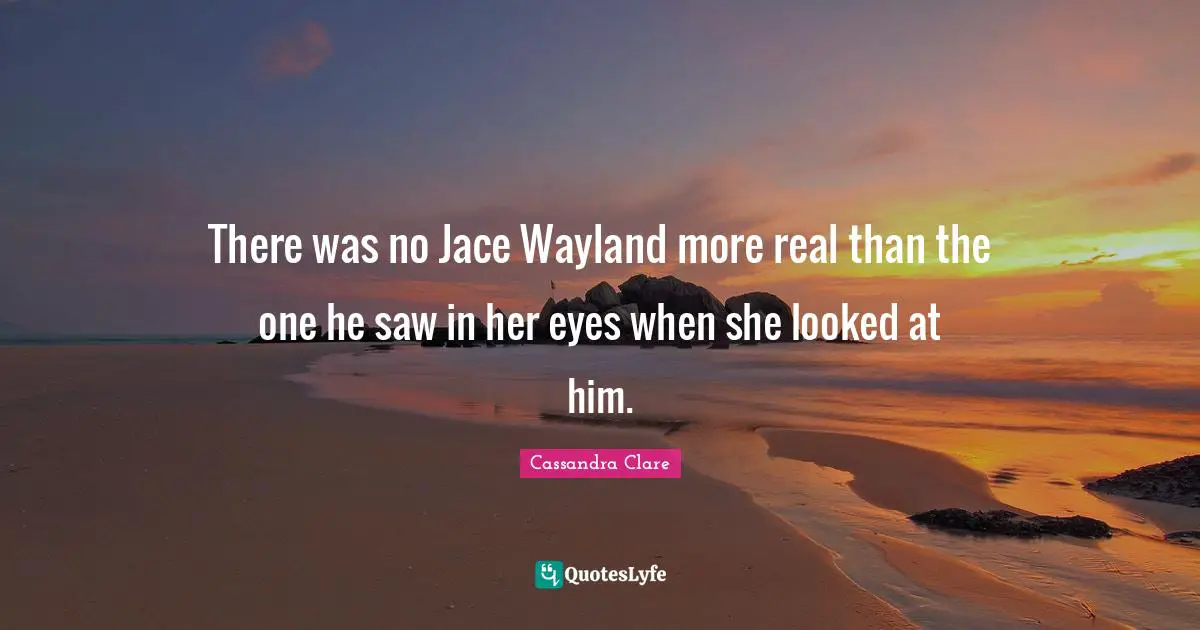 There was no Jace Wayland more real than the one he saw in her eyes when she looked at him.