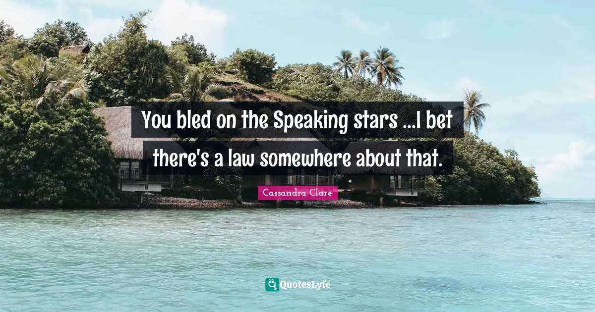 You bled on the Speaking stars ...I bet there's a law somewhere about that.