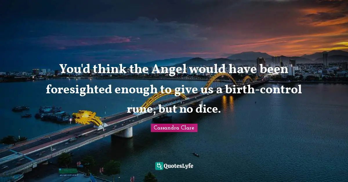 You'd think the Angel would have been foresighted enough to give us a birth-control rune, but no dice.