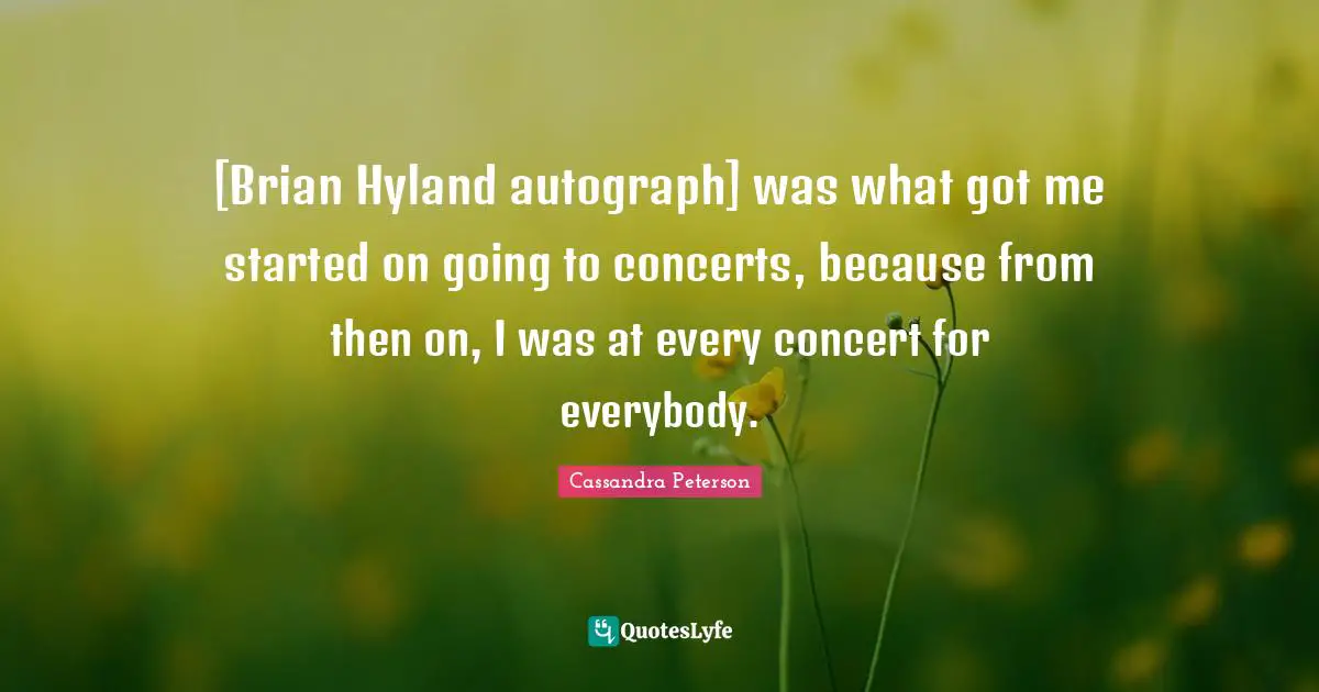 [Brian Hyland autograph] was what got me started on going to concerts, because from then on, I was at every concert for everybody.