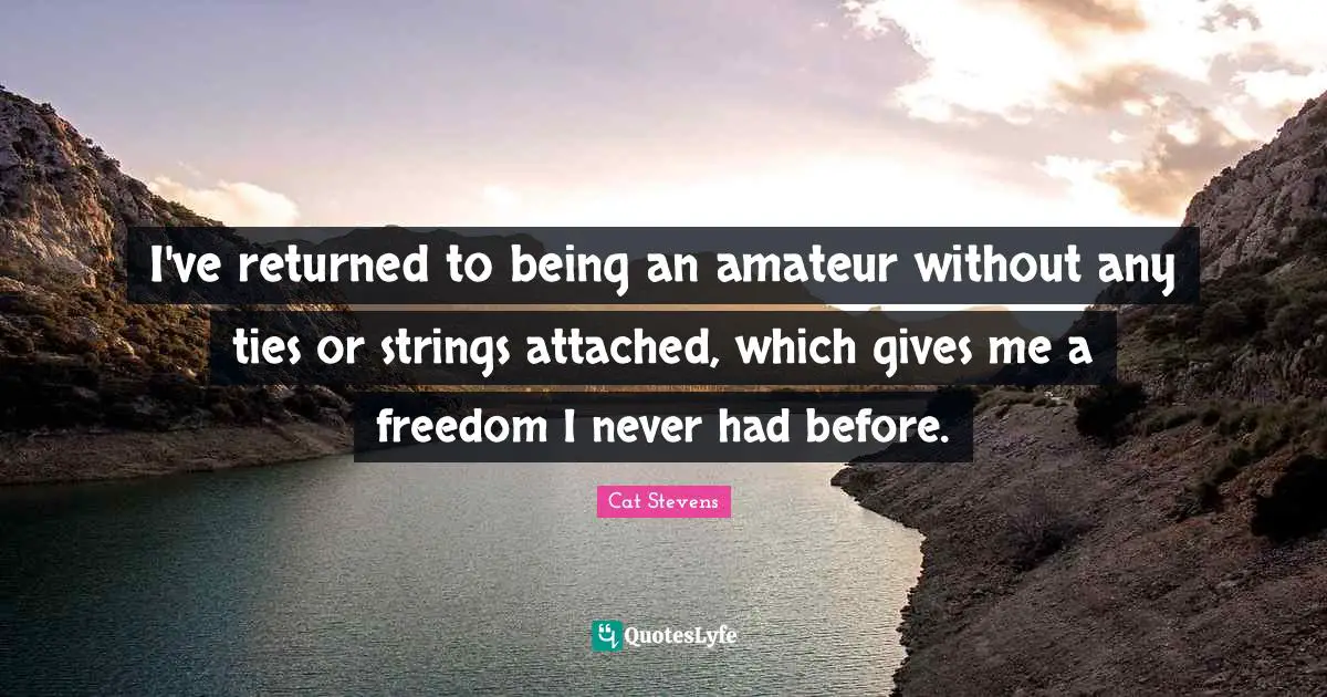 I've returned to being an amateur without any ties or strings attached, which gives me a freedom I never had before.