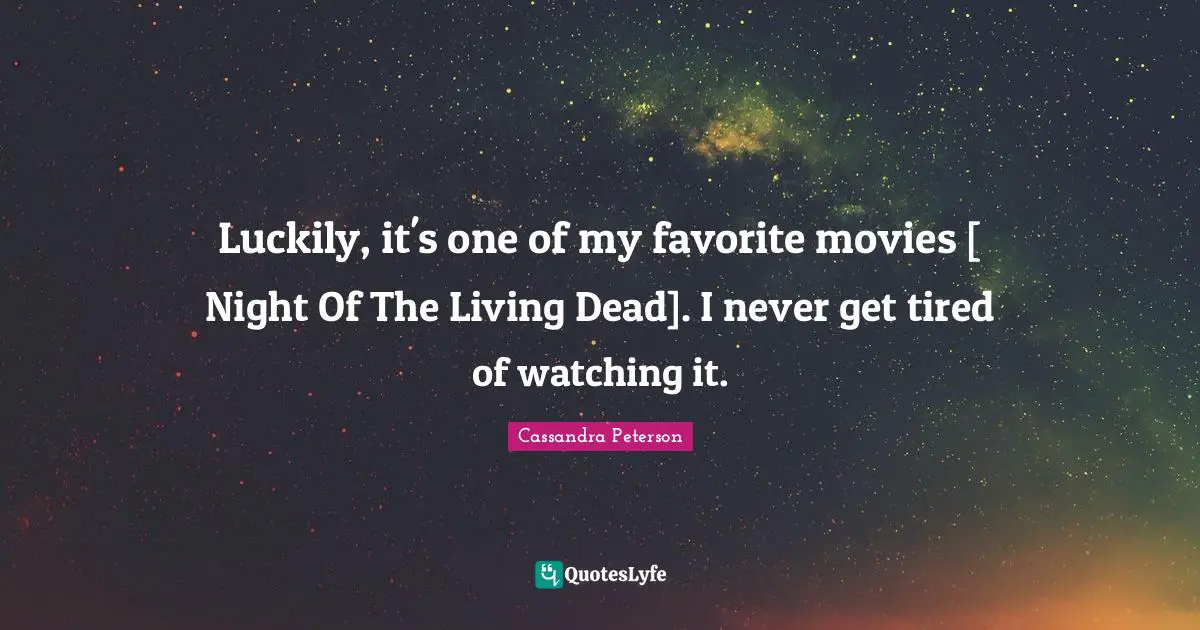 Luckily, it's one of my favorite movies [ Night Of The Living Dead]. I never get tired of watching it.