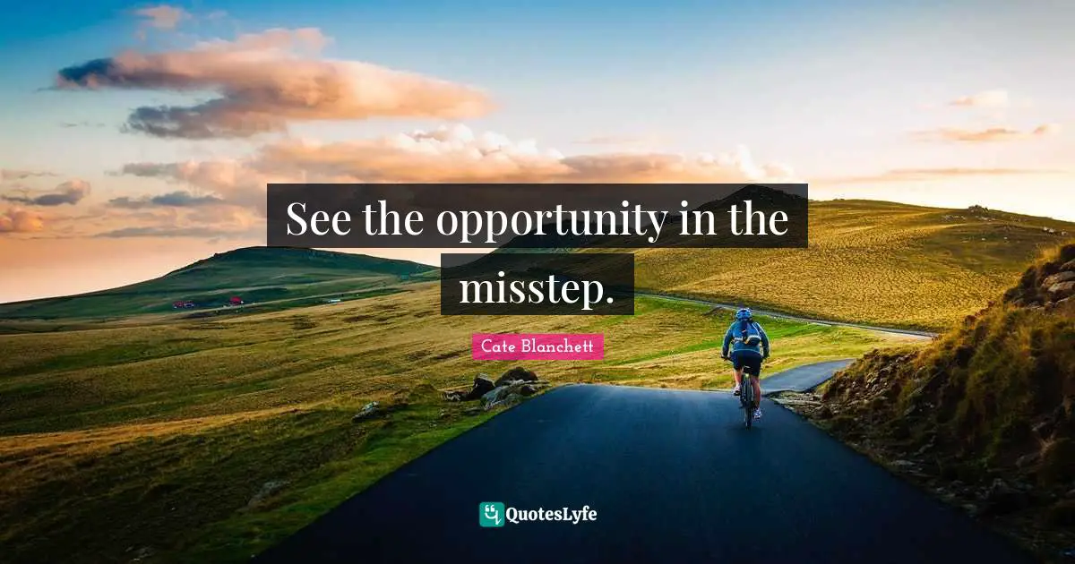 See the opportunity in the misstep.