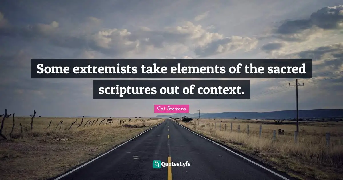 Of Context Quotes: "Some extremists take elements of the sacred scriptures out of context."