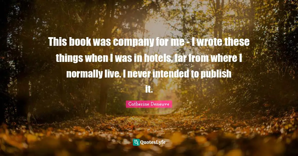 This book was company for me - I wrote these things when I was in hotels, far from where I normally live. I never intended to publish it.