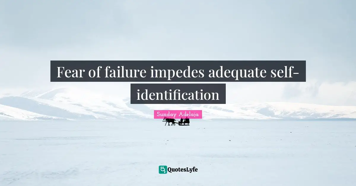 Fear of failure impedes adequate self-identification