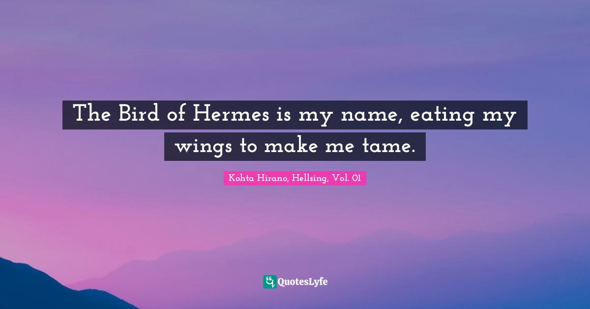 The Bird of Hermes is my name, eating my wings to make me tame.