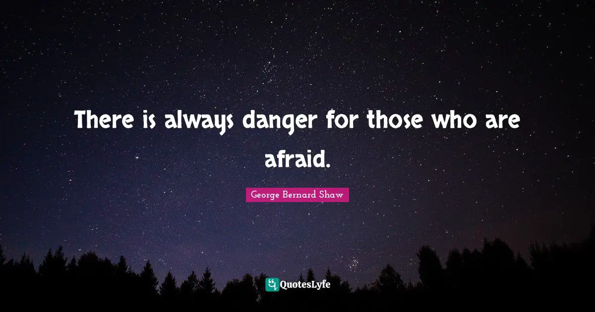 Best Danger Quotes with images to share and download for free at QuotesLyfe