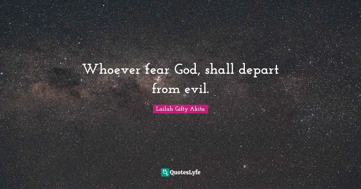 Whoever fear God, shall depart from evil.
