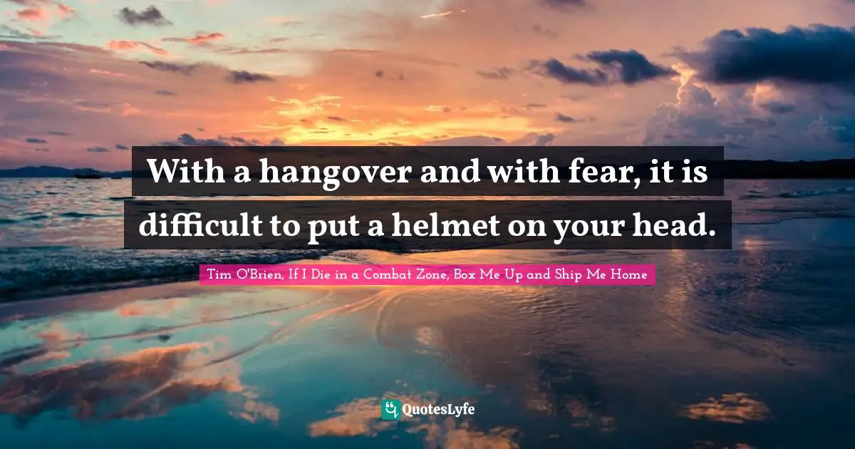 With a hangover and with fear, it is difficult to put a helmet on your head.