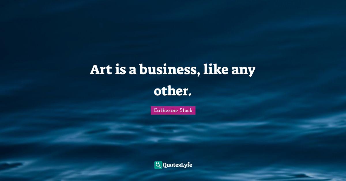 Art is a business, like any other.