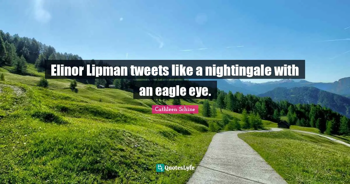 Elinor Lipman tweets like a nightingale with an eagle eye.