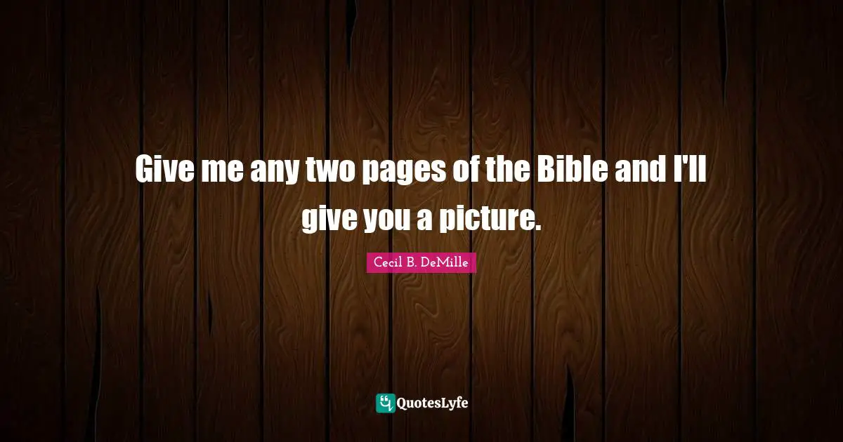 Give me any two pages of the Bible and I'll give you a picture.