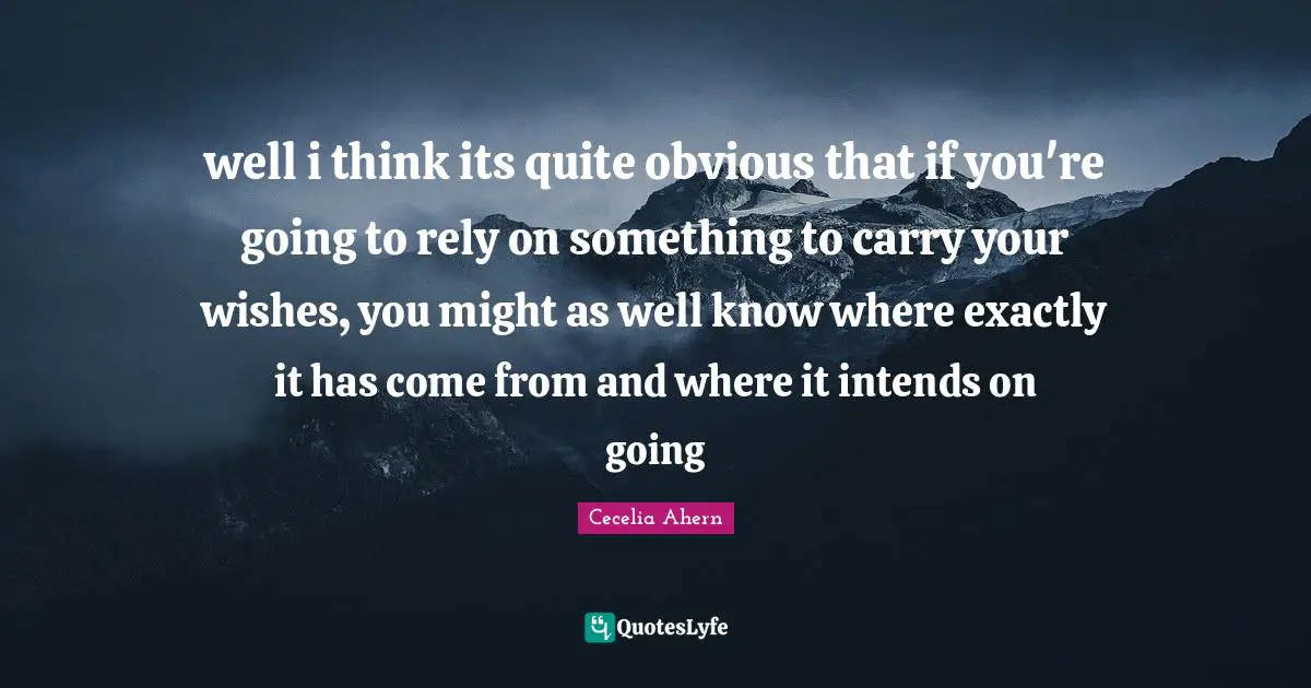 well i think its quite obvious that if you're going to rely on something to carry your wishes, you might as well know where exactly it has come from and where it intends on going