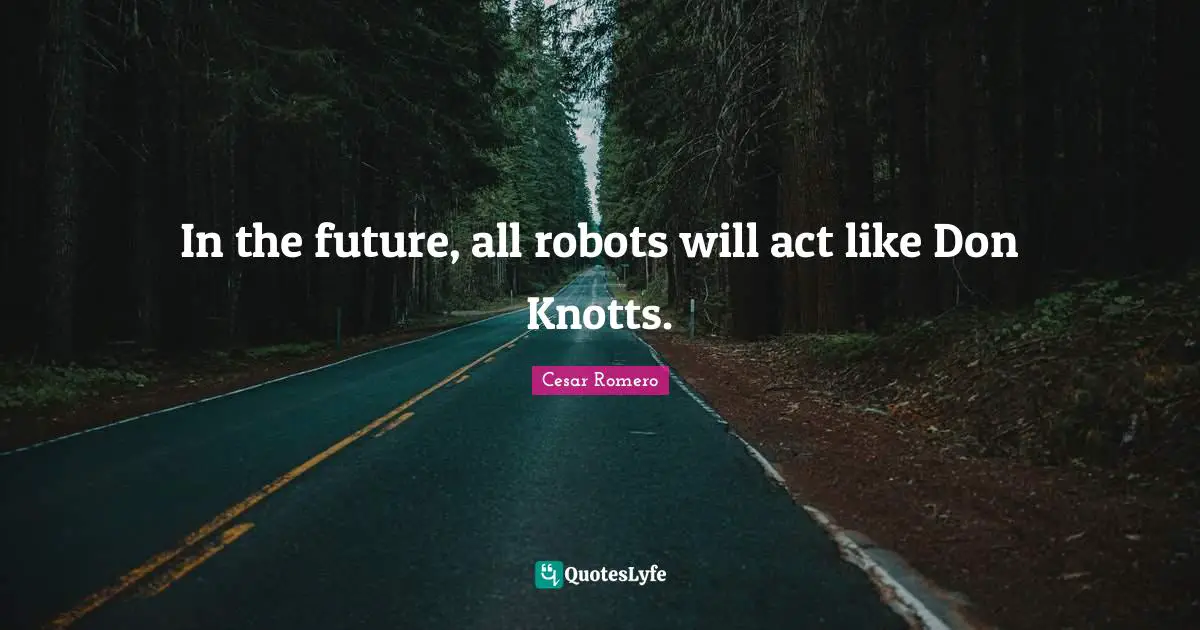 In the future, all robots will act like Don Knotts.