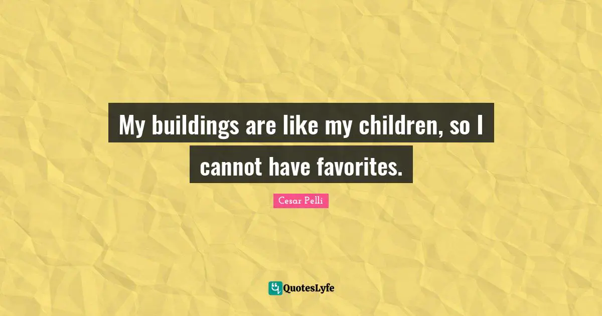 My buildings are like my children, so I cannot have favorites.