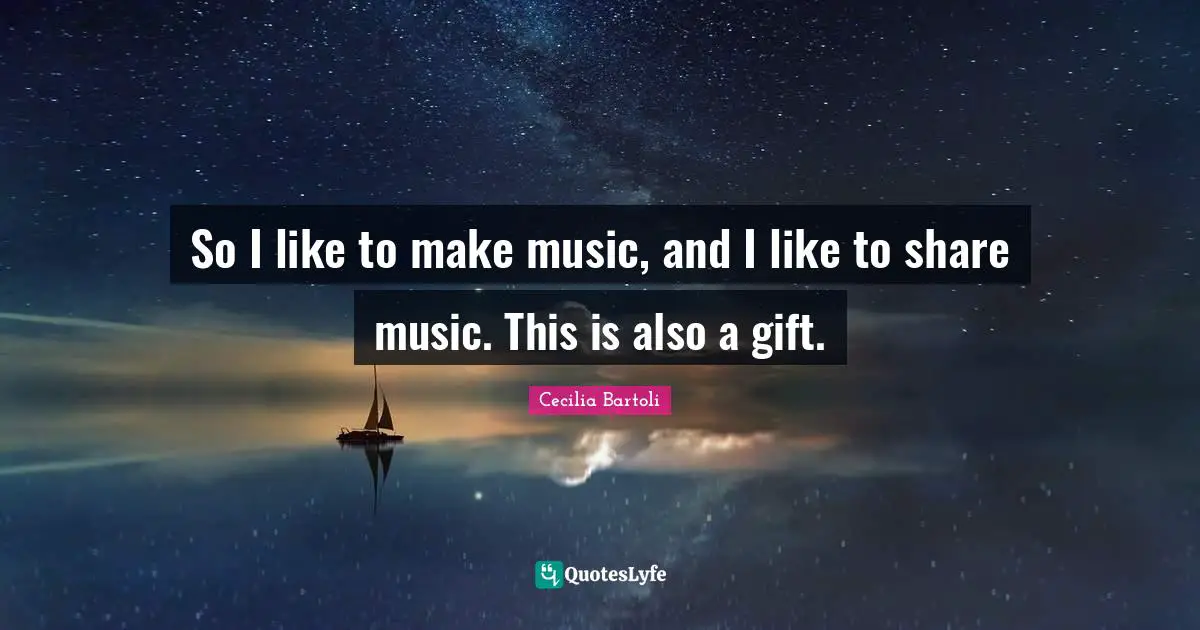 So I like to make music, and I like to share music. This is also a gift.