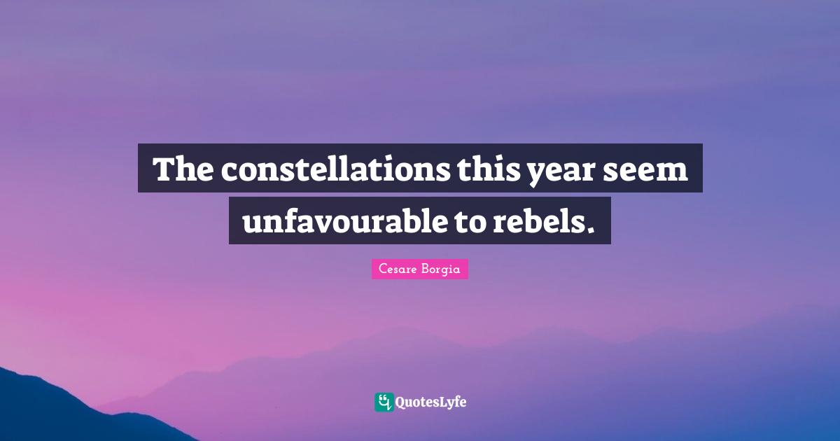 The constellations this year seem unfavourable to rebels.