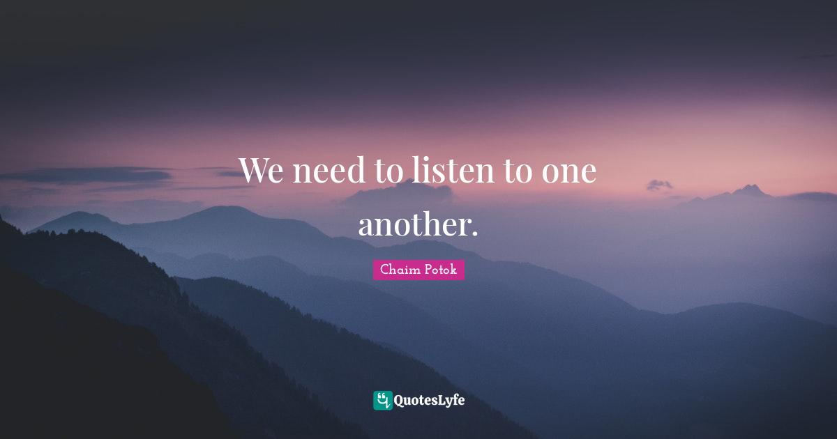 We need to listen to one another.