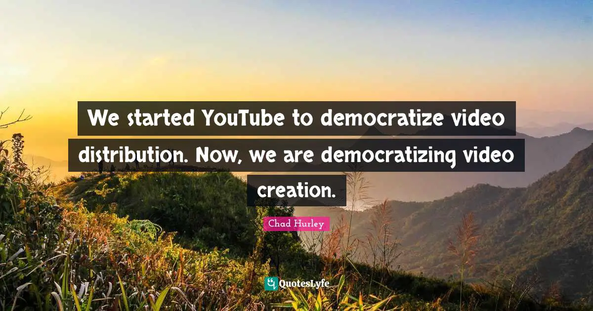 We started YouTube to democratize video distribution. Now, we are democratizing video creation.