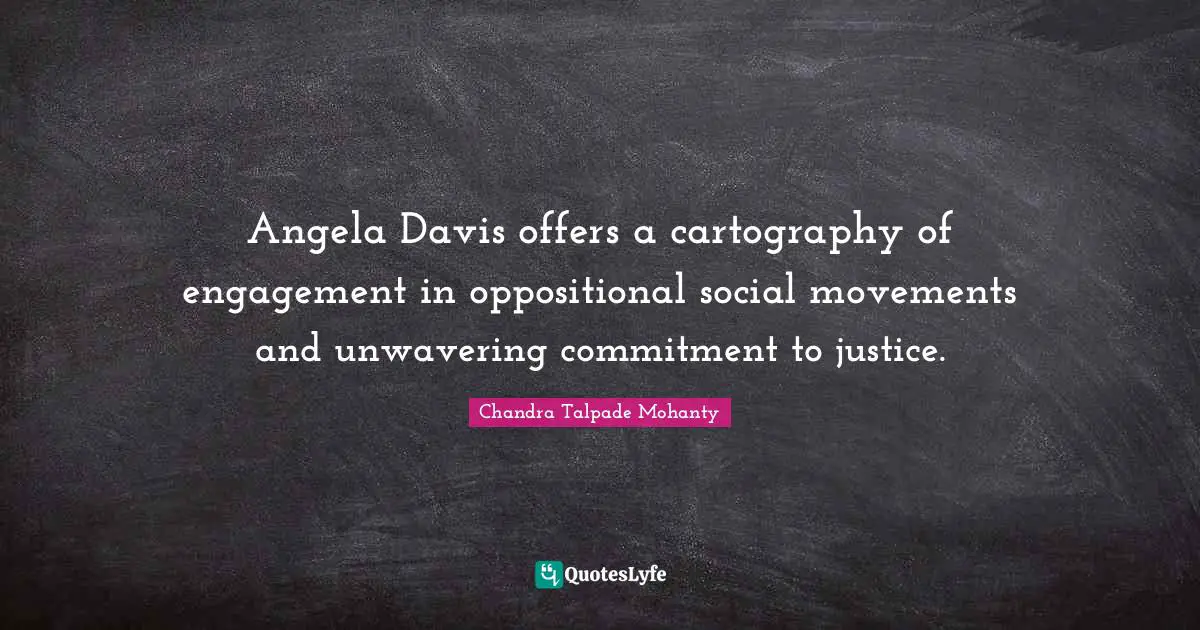 Angela Davis offers a cartography of engagement in oppositional social movements and unwavering commitment to justice.