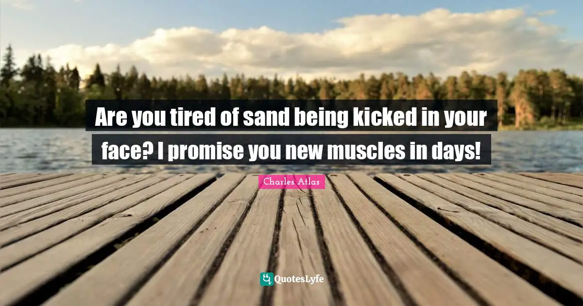 Are you tired of sand being kicked in your face? I promise you new muscles in days!