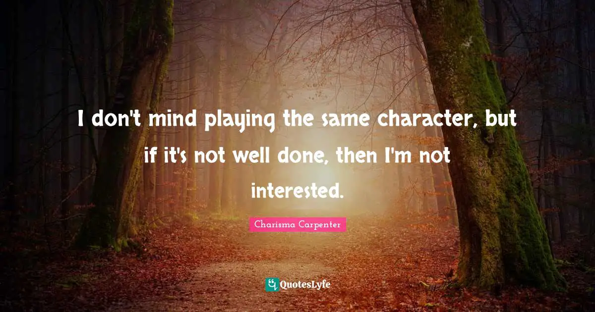 I don't mind playing the same character, but if it's not well done, then I'm not interested.