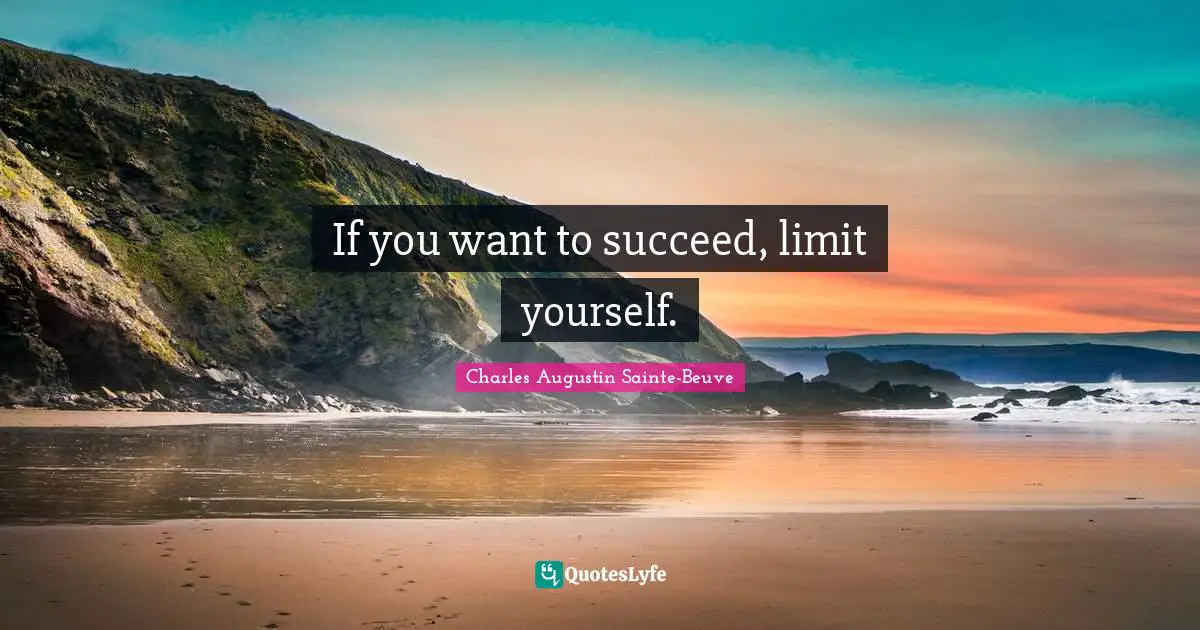If you want to succeed, limit yourself.