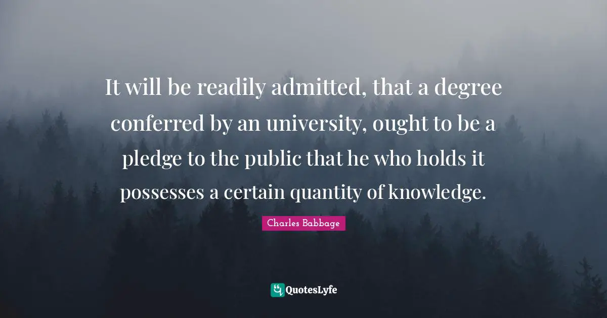 It will be readily admitted, that a degree conferred by an university, ought to be a pledge to the public that he who holds it possesses a certain quantity of knowledge.
