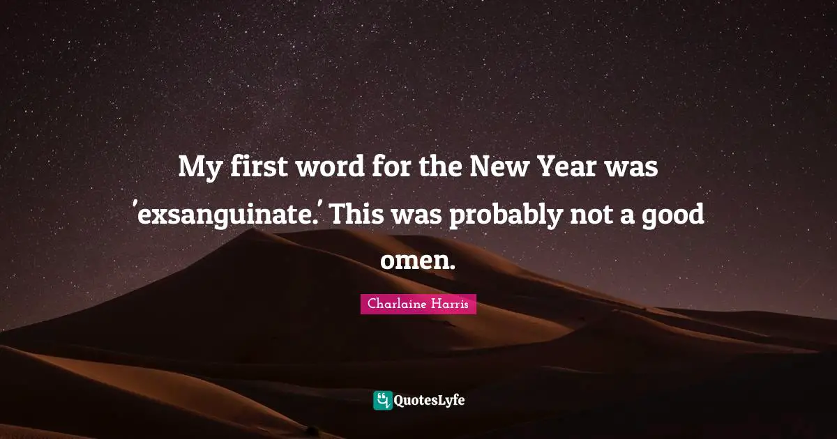 My first word for the New Year was 'exsanguinate.' This was probably not a good omen.