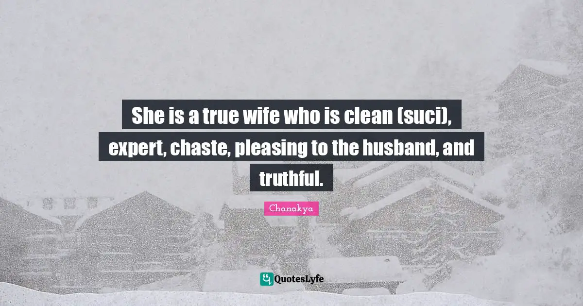 She is a true wife who is clean (suci), expert, chaste, pleasing to the husband, and truthful.