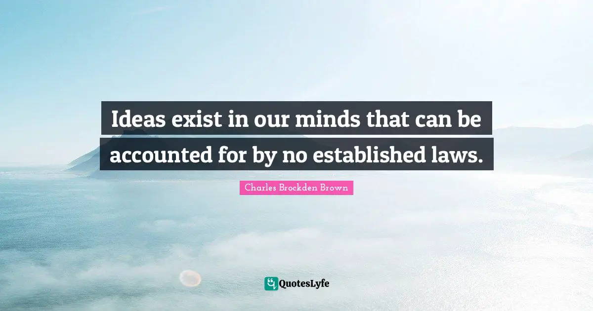 Ideas exist in our minds that can be accounted for by no established laws.